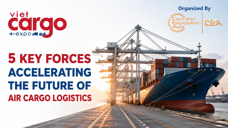 5 KEY FORCES ACCELERATING THE FUTURE OF AIR CARGO LOGISTICS